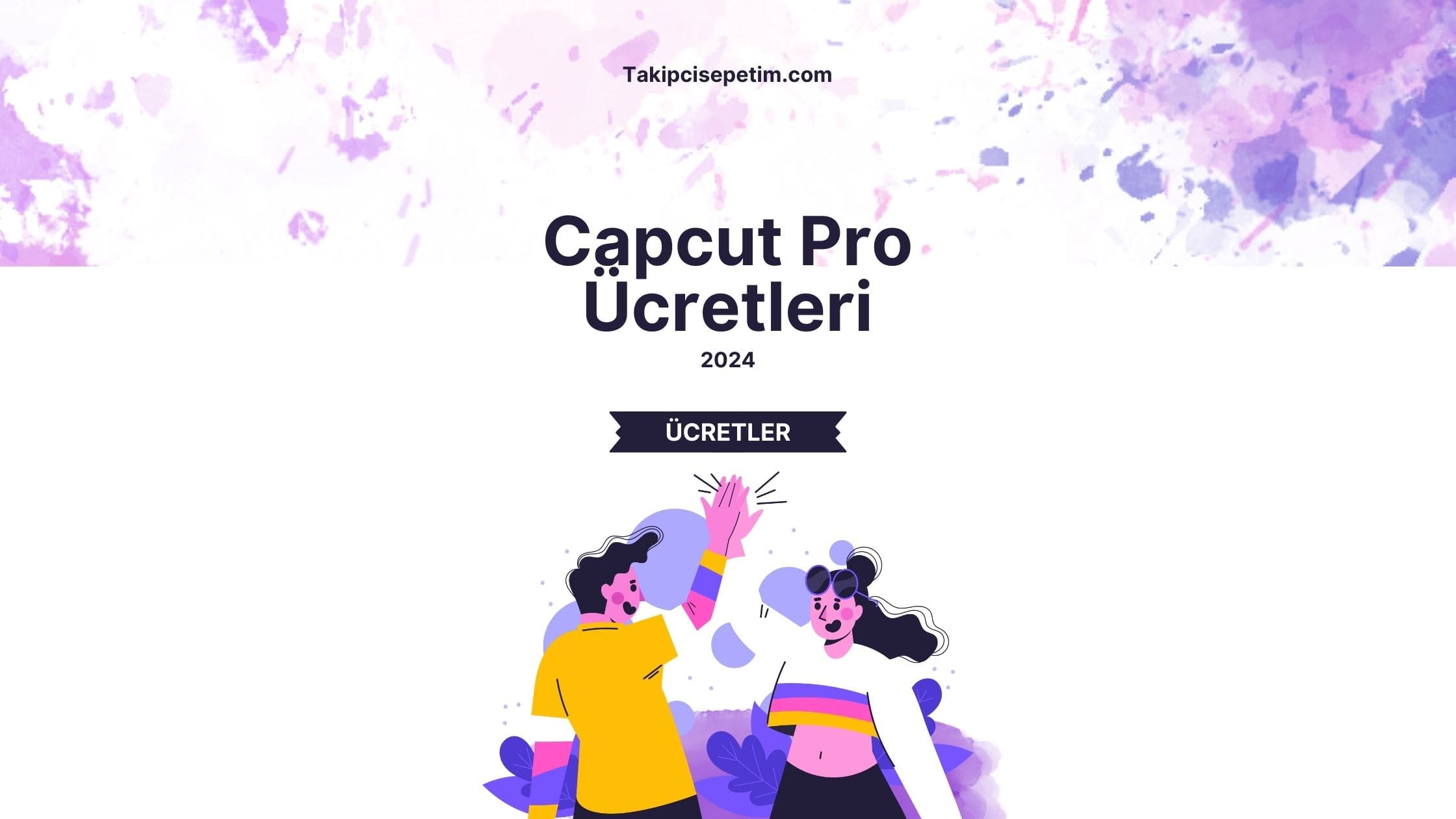 Capcut Pro Ücretleri 2024 Güncel Bilgi