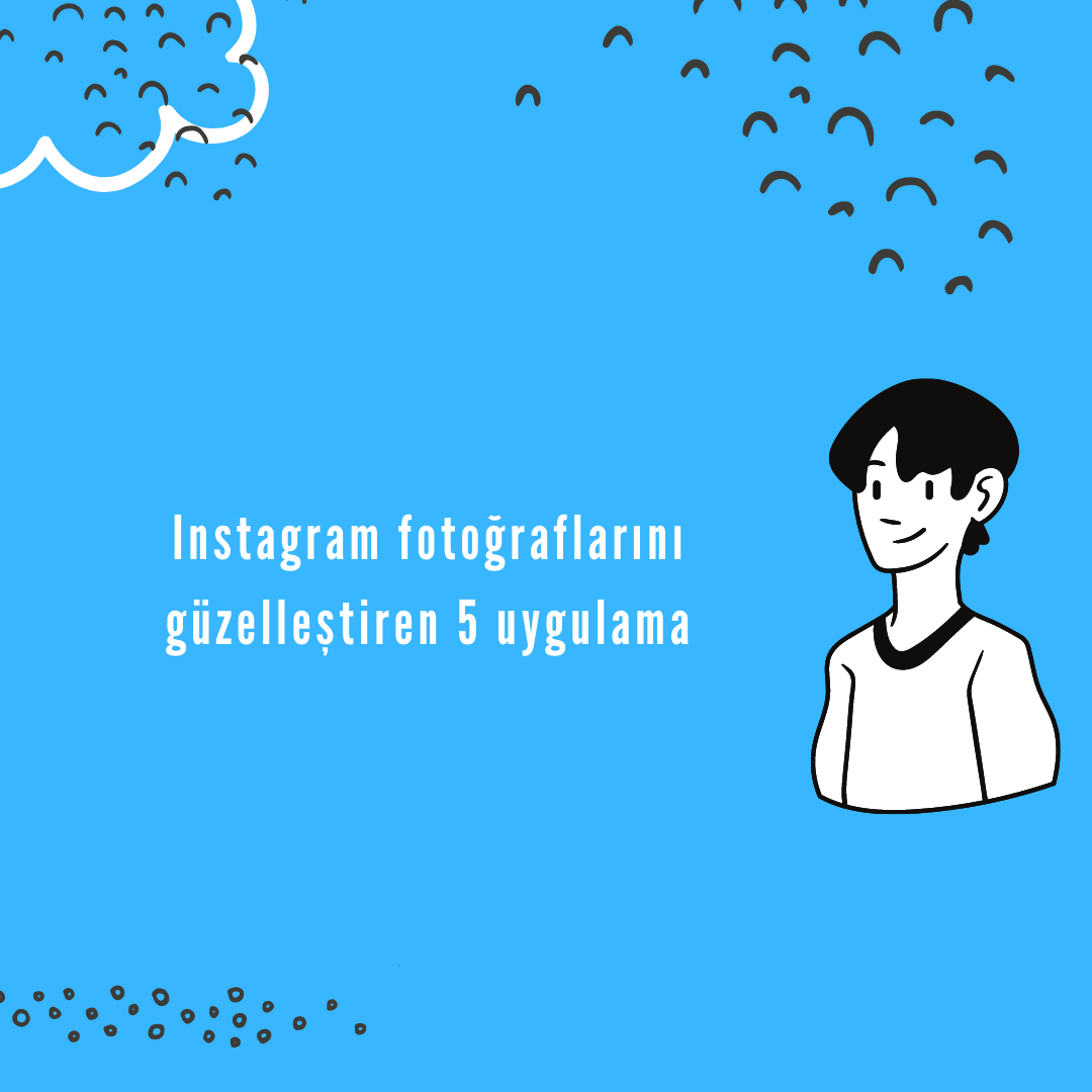Instagram fotoğraflarını güzelleştiren 5 uygulama