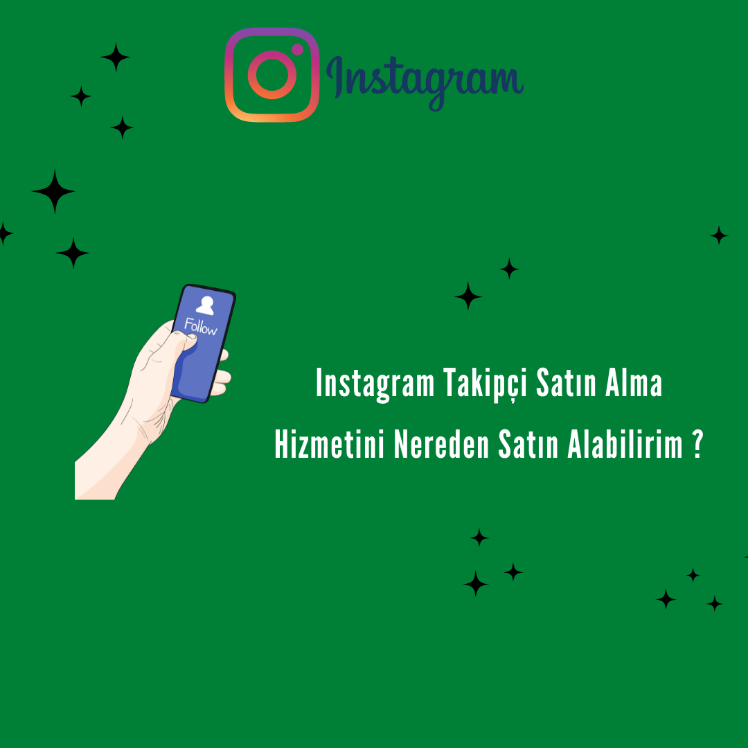 Instagram Takipçi Satın Alma Hizmetini Nereden Satın Alabilirim ? 2022