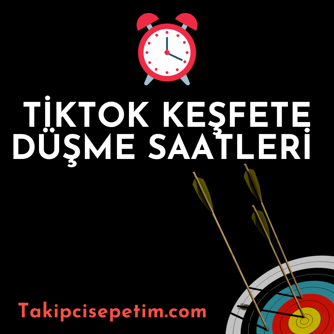 Tiktok Keşfete Düşme Saatleri - Tiktok Keşfete Düşme